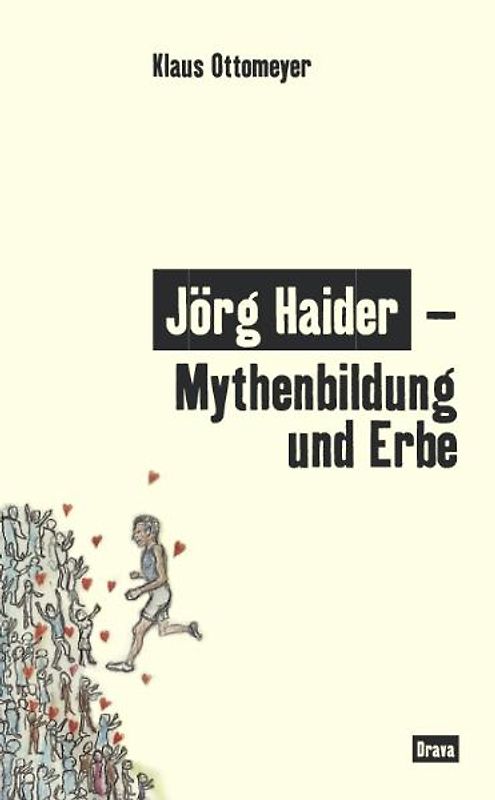 Jörg Haider – Mythenbildung und Erbe