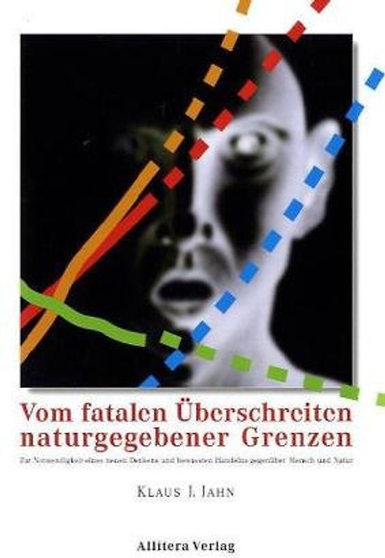 Vom fatalen Überschreiten naturgegebener Grenzen