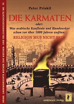Die Karmaten oder: Was arabische Kaufleute und Handwerker schon vor über 1000 Jahren wußten: Religion muss nicht sein