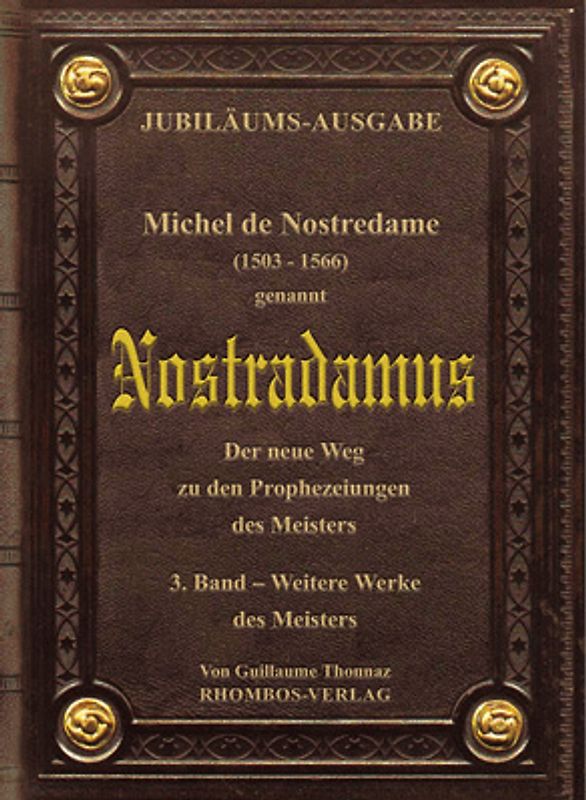 Michel de Nostredame ( 1503-1566) genannt Nostradamus: Der neue Weg... / Michel de Nostredame (1503 - 1566) genannt Nostradamus. Der neue Weg zu den Prophezeiungen des Meisters