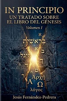 In Principio. Un Tratado Sobre el Libro del Génesis