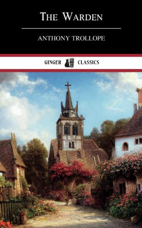 The Warden: Chronicles of Barsetshire, Book 1 (Annotated)