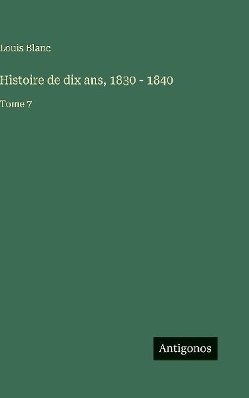 Histoire de dix ans, 1830 - 1840