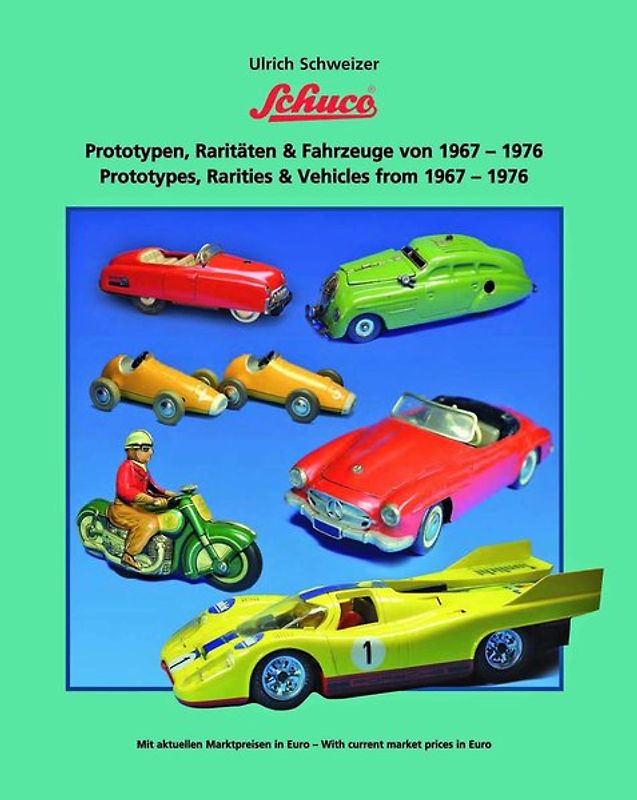 Schuco Prototypen. Raritäten & Fahrzeuge von 1967-1976. Schuco Prototypes, Rarities & Vehicles from 1967-1976