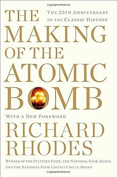 The Making of the Atomic Bomb: 25th Anniversary Edition - Rhodes, Richard