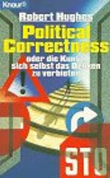 Political Correctness. Oder Die Kunst, sich selbst das Denken zu verbieten