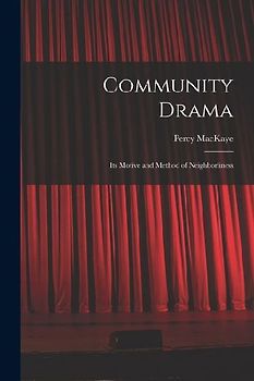 Community Drama: Its Motive and Method of Neighborliness
