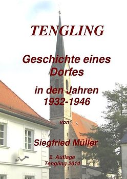 TENGLING - Geschichte eines Dorfes in den Jahren 1932 -1946