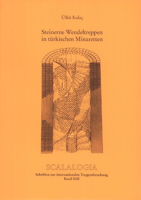Scalalogia - Schriften zur internationalen Treppenforschung / Steinerne Wendeltreppen in türkischen Minaretten