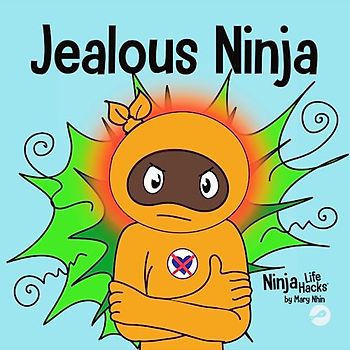 Jealous Ninja: A Social, Emotional Children's Book About Helping Kid Cope with the Green-eyed Monster - Jealousy and Envy (Ninja Life Hacks, Band 38)