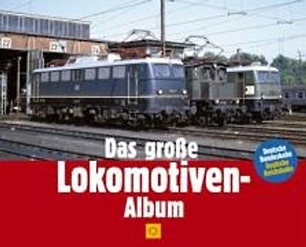 Das grosse deutsche Lokomotiven-Album