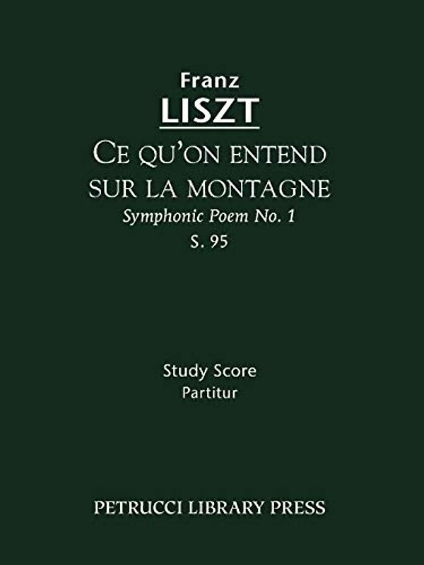 Ce qu'on entend sur la montagne, S. 95: (Symphonic Poem No. 1) - Study score