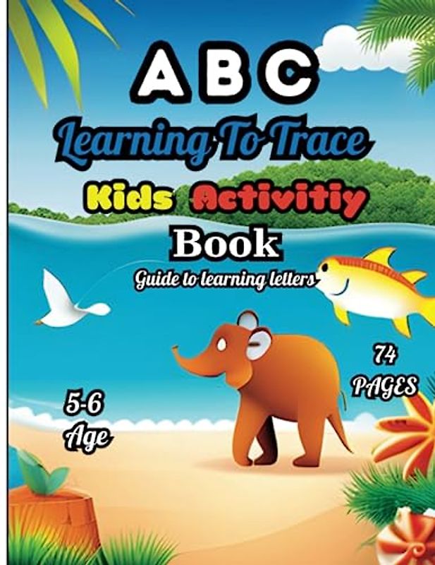 Learning To trace Kids Activity Book; |8.5"X11" size | 74 pages | activity book for kids ages 5-6 age: alphabet writing practice book for kids