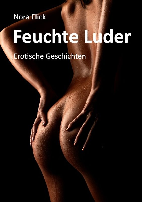Feuchte Luder