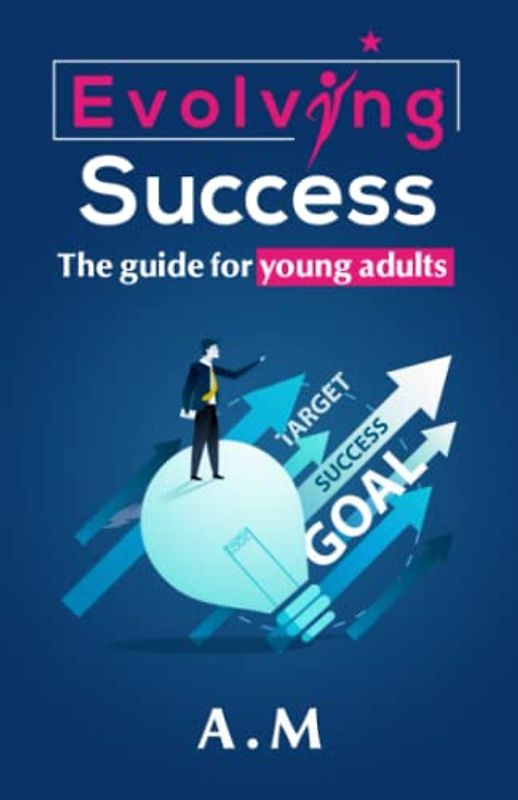 Evolving Success: The guide for young Adults