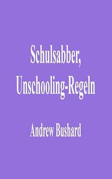 Schulsabber, Unschooling-Regeln