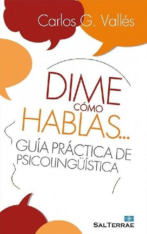 Dime cómo hablas-- : guía práctica de psicolingüística