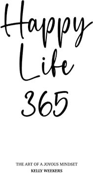 Happy Life 365: The art of a joyous mindset