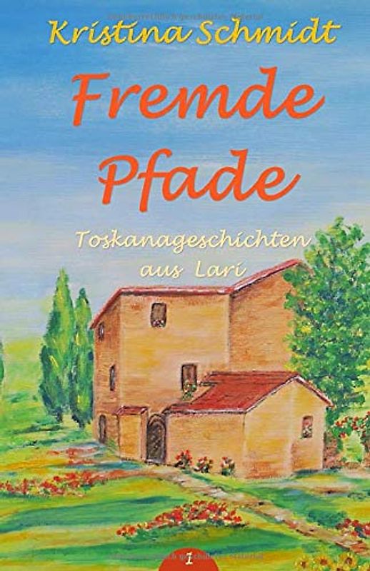 Fremde Pfade: Toskanageschichten aus Lari (1, Band 1)