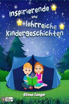 Inspirierende und lehrreiche Kindergeschichten: Spannende Geschichten für kleine Entdecker ab 3 Jahre (farbig illustriert)