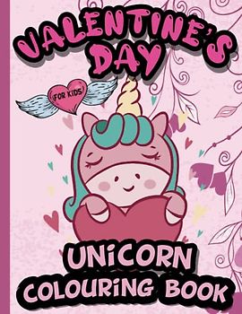 Valentine's Day Unicorn Colouring Book for Kids: Cool unicorns for colouring in different styles | For kids for relaxing and antistress | For girls and boys