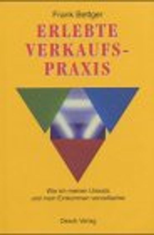 Erlebte Verkaufspraxis. Wie ich meinen Umsatz und mein Einkommen vervielfachte