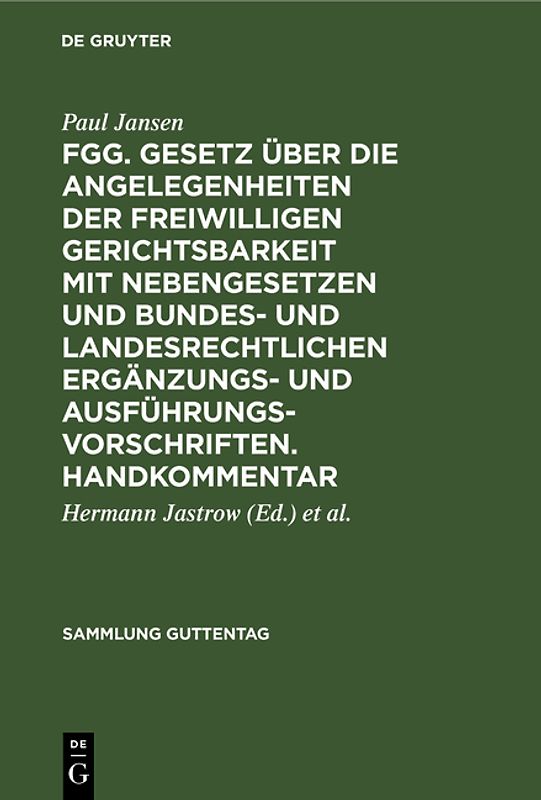 FGG : Gesetz über die Angelegenheiten der freiwilligen Gerichtsbarkeit mit Nebengesetzen und bundes- und landesrechtlichen Ergänzungs- und Ausführungsvorschriften ; Handkommentar