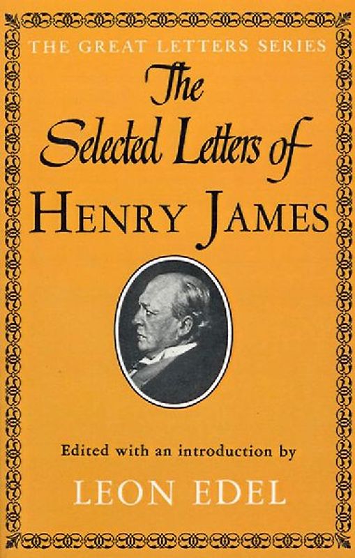 The Selected Letters of Henry James