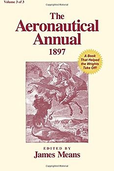 The Aeronautical Annual 1897: A Book That Helped the Wrights Take Off