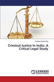 Criminal Justice In India: A Critical Legal Study