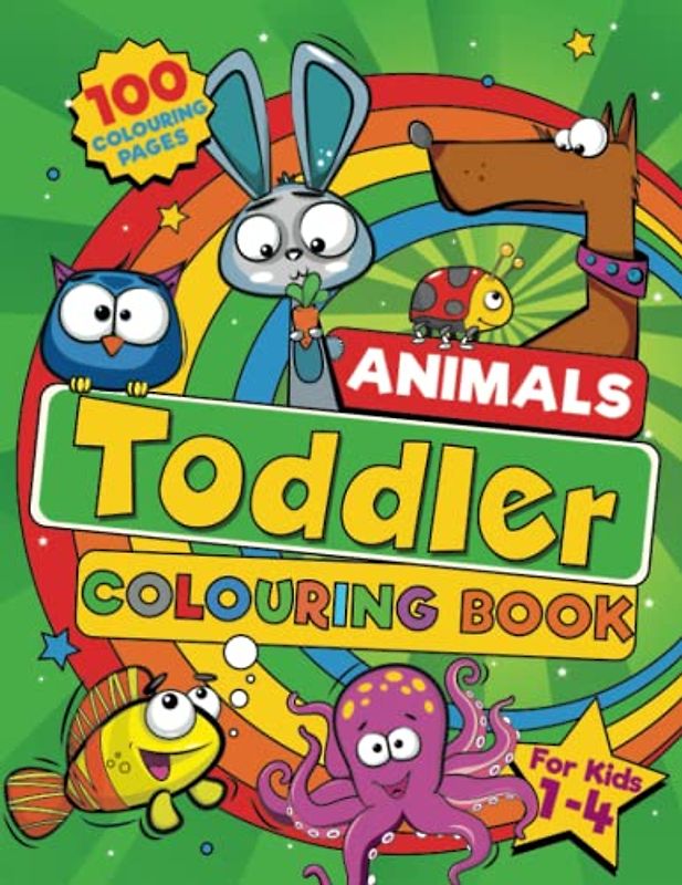 Toddler Animal Colouring Book: 100 BIG Pages Full of Easy to Colour, Educational and Friendly Animals for Preschool and Kindergarten Kids Ages 1-4. (UK Edition) (Toddler Colouring)