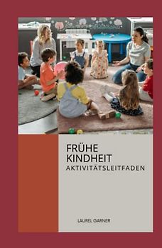 FRÜHE KINDHEIT: AKTIVITÄTS LEITFADEN