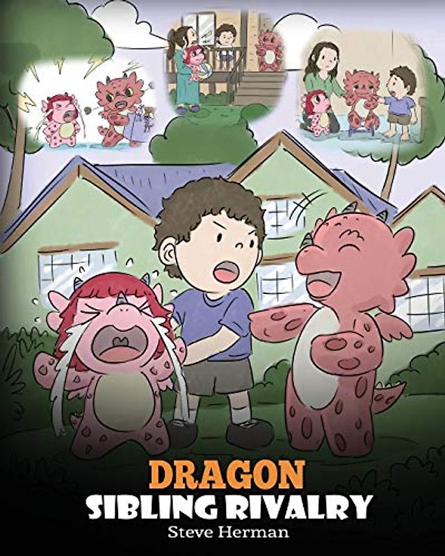 Dragon Sibling Rivalry: Help Your Dragons Get Along. A Cute Children Stories to Teach Kids About Sibling Relationships. (My Dragon Books, Band 29)