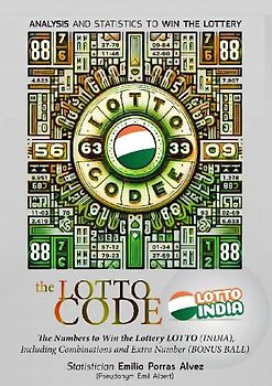 The Lotto Code, Analysis and Statistics to Win the Lottery  + The Numbers to Win the Lottery LOTTO (INDIA), Including Combinations and Extra Number (BONUS BALL)