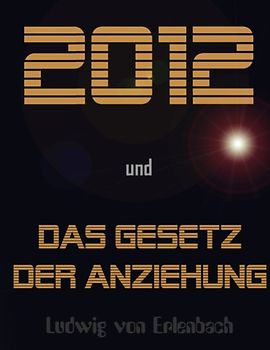 2012 und das Gesetz der Anziehung