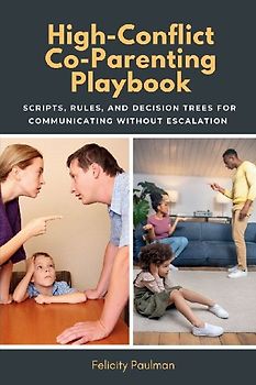 High-Conflict Co-Parenting Playbook