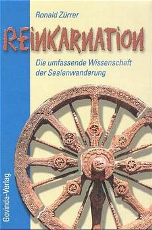Reinkarnation. Die umfassende Wissenschaft der Seelenwanderung