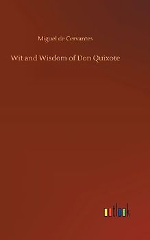 Wit and Wisdom of Don Quixote