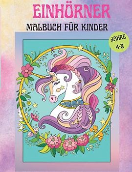 Einhörner Malbuch für Kinder: Niedliches Einhorn-Malbuch für Kinder, 4-8 Jahre | Einfach zu bemalende Seiten mit Einhörnern, Regenbögen und mehr ... Jungen | Aktivität zu Hause oder auf Reisen