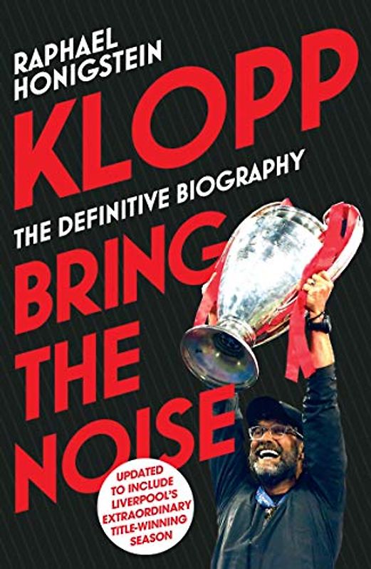 Klopp: Bring the Noise: The Definitive Biography