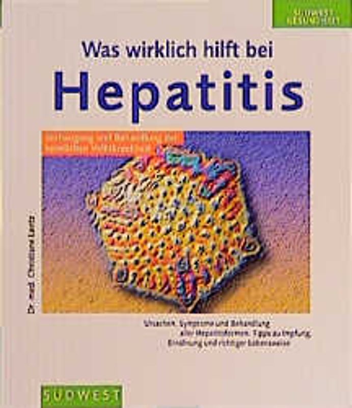 Was wirklich hilft bei Hepatitis. Vorbeugung und Behandlung der heimlichen Volkskrankheit