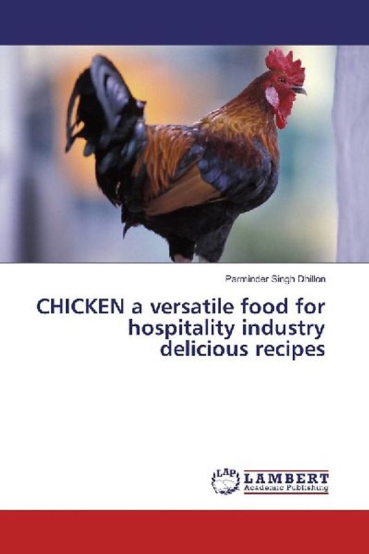 CHICKEN a versatile food for hospitality industry delicious recipes