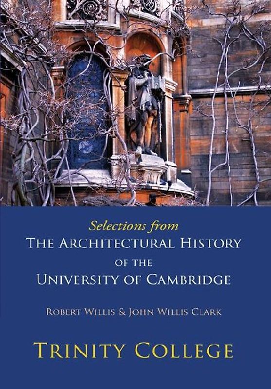 Selections from the Architectural History of the University of Cambridge