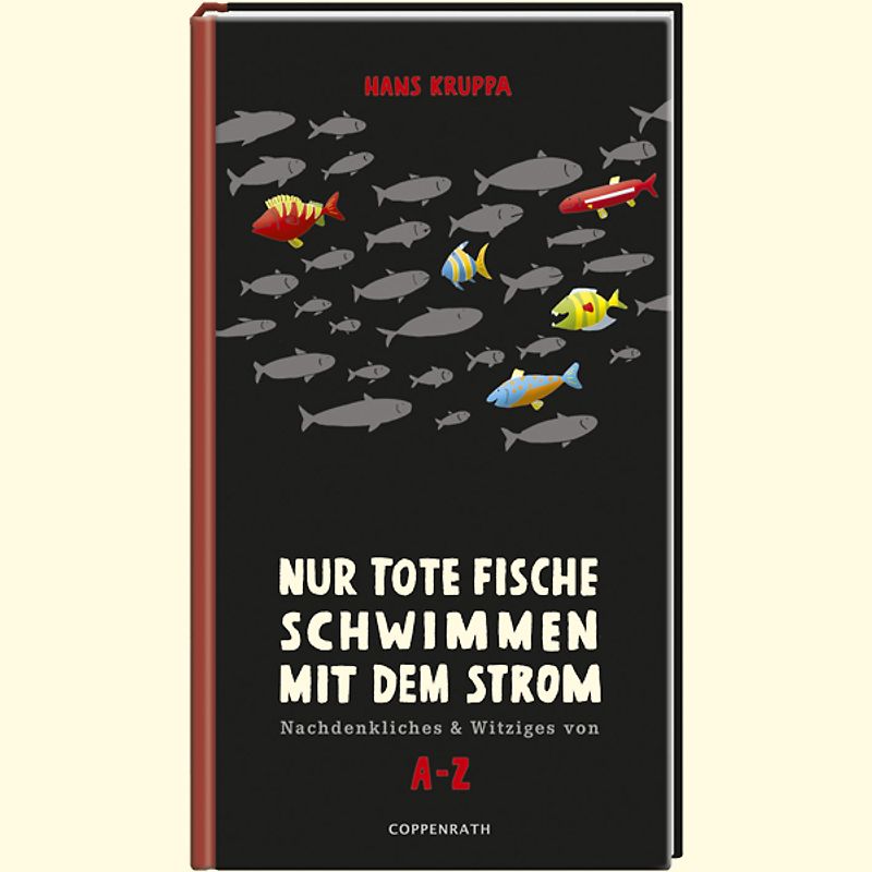 Nur tote Fische schwimmen mit dem Strom