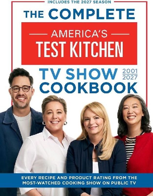 The Complete America's Test Kitchen TV Show Cookbook 2001-2027