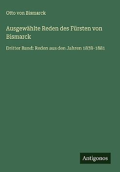 Ausgewählte Reden des Fürsten von Bismarck
