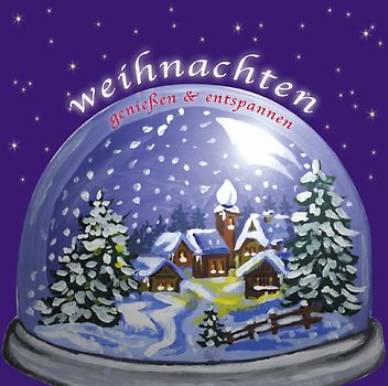 Weihnachten geniessen und entspannen. Bekannte Weihnachtslieder - instrumental