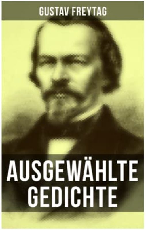 Ausgewählte Gedichte: Der polnische Bettler + Die Krone + Albrecht Dürer + Der Sänger des Waldes + Der Tanzbär + Ein Kindertraum + Junker Gotthelf Habenichts + Der stille Trinker...