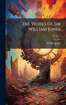 The Works of Sir William Jones