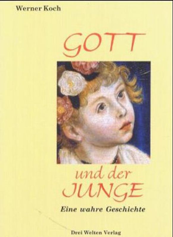 Gott und der Junge: Eine wahre Geschichte